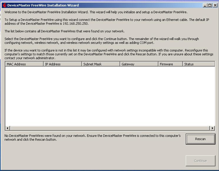 Go to Using the DeviceMaster FreeWire Installation Wizard on Page 17 to begin the