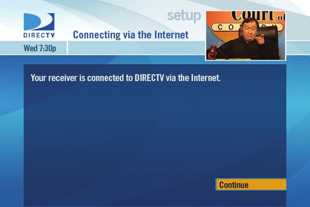 WET610N F. The DIRECTV Receiver is connected to the Internet. To proceed, select Continue. If you do not see the Congratulations screen, please visit directv.com/ondemand for troubleshooting support.