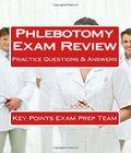 Phlebotomy Exam Review Practice Questions phlebotomy exam review practice questions author by Key Points Exam