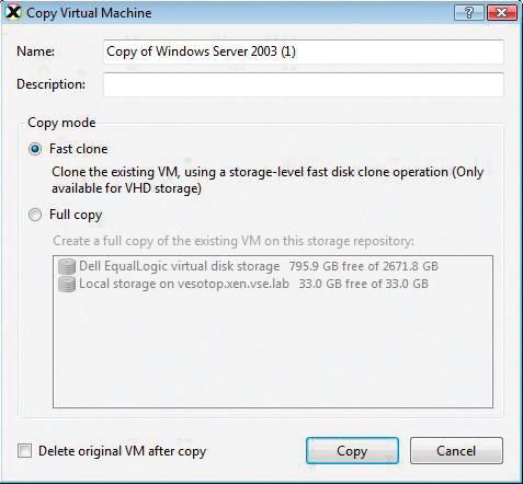 Copy or clone a VM A copy or clone of a VM can be created in two ways: Fast Clone Uses PS Series volume clone feature to instantaneously create clones of volumes corresponding to VDIs attached to the