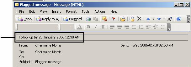 the MESSAGE FLAG button From the FLAG TO list, click the action From the DUE BY list, click the date and time by which you have to take action Click SEND When the recipient opens the message, it will