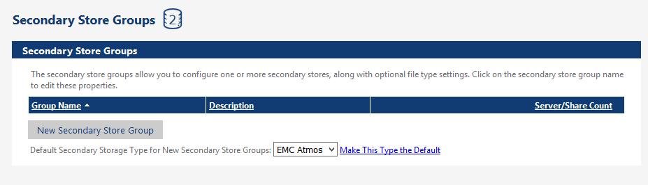 Adding/Editing Secondary Store Groups One or more secondary store names can be assigned to a group. Files will be tiered to each of the secondary stores assigned to the group.