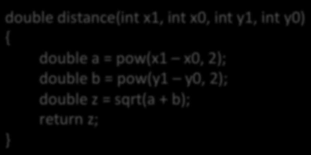 double distance(int x1, int x0, int y1, int y0) { double a = pow(x1 x0, 2); Note: double b = pow(y1 y0, 2); When I ask for code, that means