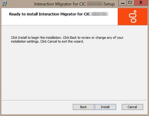 Chapter 3: Install Interaction Migrator 21 8. In the Ready to Install Interaction Migrator dialog box, click Install. 9. When the installation is complete, click Finish.