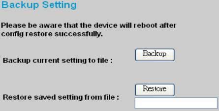 Backup Setting The backup setting tools help you to backup the current setting of the Switch. Once you need to backup the setting, click on the Backup button to save the setting.