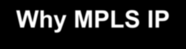 Why MPLS IP-VPN?