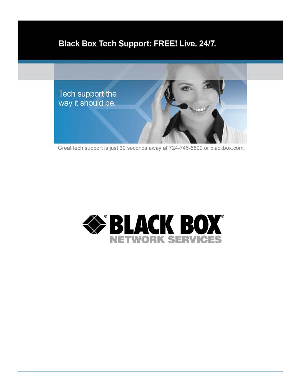 About BlackBox Black Box Network Services is your source for more than 118,000 networking and infrastructure products.