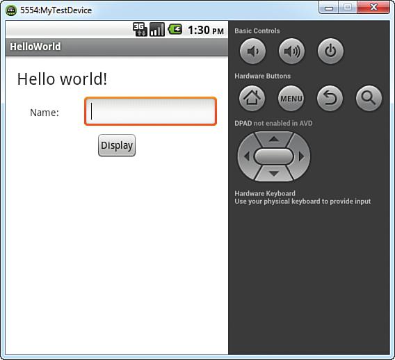 50 Chapter 3 Using Eclipse for Android Development Figure 3.9 Initial run of Hello World. Note Either close the activity_hello_world.xml file or switch to the XML view after you are done editing it.