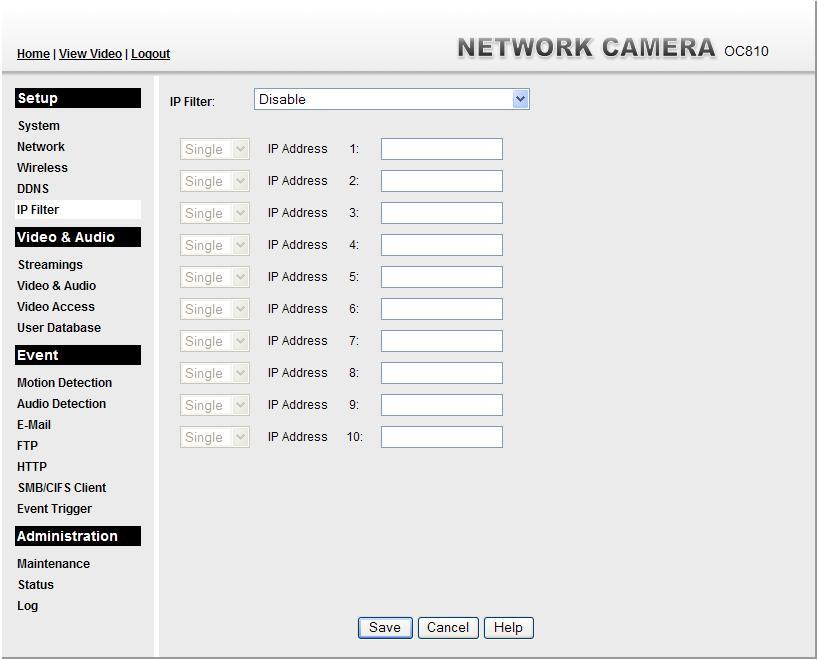 IP Filter The IP Filter feature allows administrator to control Network Camera access by filtering IP addresses. This screen is displayed when the IP Filter menu option is clicked.