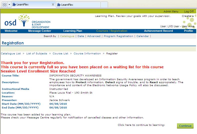 Wait Lists The LMS keeps track of the number of people that have registered for an instructor-led classroom course. The typical course maximum for this type of course is 20.