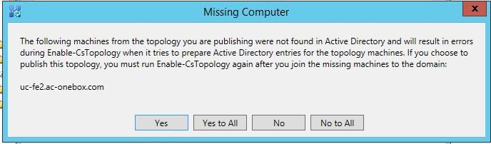 You will receive a warning that the machine(s) you just defined cannot be found in Active Directory, Click Yes to All. Figure 8-30: Warning - Servers do not Exist 5.