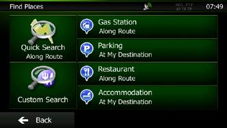 3.1.2.2 Searching for a Place of Interest using preset categories The Preset search feature lets you quickly find the most frequently selected types of Places. 1.