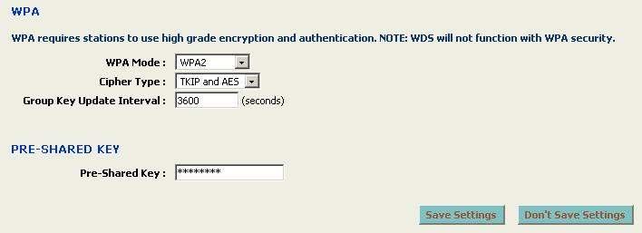 WPA Mode: Select the WPA / WPA2 from the drop-down list. Cipher Type: Select TKIP or AES as the cipher suite. The encryption algorithm used to secure the data communication. TKIP. Use TKIP only.