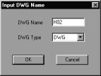 1.3 CREATING NEW PROGRAM 1 4. "Input DWG Name" dialog box is displayed. Input the program name and select the type of program. Click [OK] button. 5.