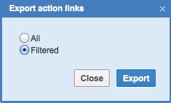 12). Figure 12: Export dialog window If the action links list has been filtered before export, the user has an option to export