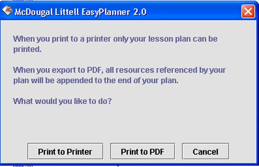 8. To print your Lesson Plan, click the Print icon on the toolbar or select Print Plan from the File menu. You will be prompted to choose either Print to Printer or Print to PDF.