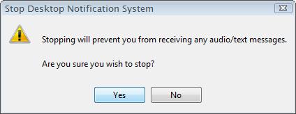 Click the X button to exit this window. Start Desktop Notification System. Restart the Desktop Notification System after disabling it. Stop Desktop Notification System.
