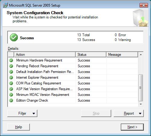 System Software Installation SQL Server 2005 setup checks the System Configuration to make sure that the installations are complete for all