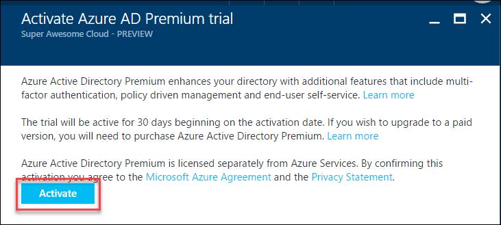6. On the Active Azure AD Premium trial blade, click the Activate button. 7. Close the Azure Active Directory blades.