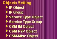 3.4 Objects Settings For IPs in a range and service ports in a limited range usually will be applied in configuring router s settings, therefore we can define them with