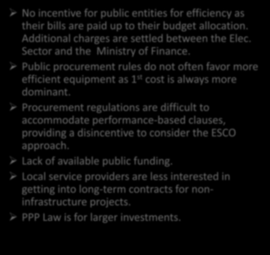Existing Barriers to promoting EE in Govt. Sector No incentive for public entities for efficiency as their bills are paid up to their budget allocation.