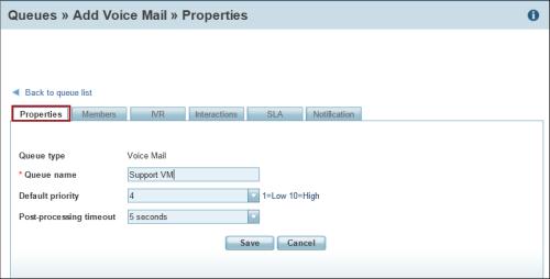 Go to Voicemail Queue, Properties tab to specify the primary properties of the voicemail queue. To define queue properties: 1.