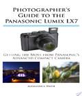 Photographer S Guide To The Panasonic Lumix Lx7 photographer s guide to the panasonic lumix lx7 author by