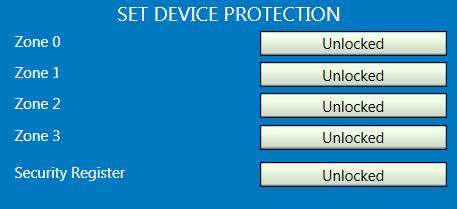 3.6 SET DEVICE PROTECTION Figure 12. Set Device Protection Pane The Set Device Protection shows the lock status of the four memory zones and the lock status the Security Register.