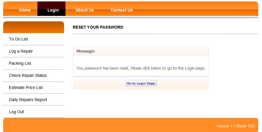You will be presented with a message that your password has been set, as below: Please click on the Go to Login Page button which will bring you back to the Log In page as