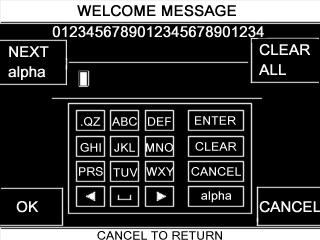 Section 3: Programming WELCOME MESSAGE ALPHA = Letters, an empty space NUMBER = Numbers SYM = Symbols and punctuation Once you have selected Welcome Message from the Change Message Menu, you will be