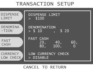Section 3: Programming 3.5 TRANSACTION SETUP 3.5.1 DISPENSE LIMIT The dispense limit is the maximum amount of money a customer can withdraw in a single transaction.