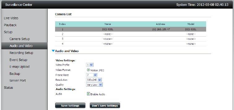 Audio and Video Settings To adjust the video and audio settings of your camera, click Setup and then Audio and Video on the left side of the screen. Select your camera from the camera list at the top.