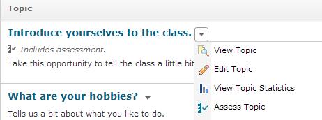 2. Click on the arrow to the right of the title of the topic (not forum) you intend to grade; choose Assess Topic. 3.