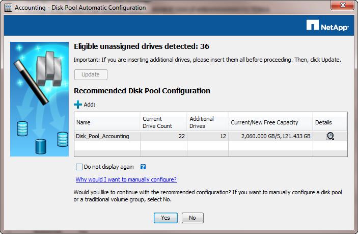24 Accepting automatic disk pool configuration When there are unassigned drives available to create new disk pools, the Disk Pool Automatic Configuration wizard is displayed when you open the Array