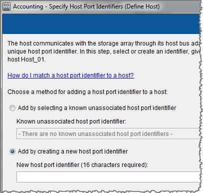 Note: The host port identifier is called a different name depending on the protocol: Fibre Channel and SAS: World Wide Identifier (WWID) InfiniBand and iscsi: iscsi Qualified Name (IQN) When the