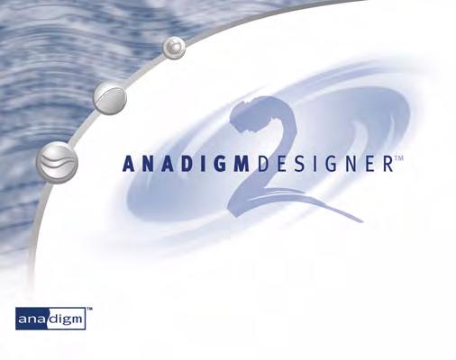 AnadigmDesigner 2 User Manual IMPORTANT NOTE Maintanence and updates to the document were frozen in year 2004 (revision 2.2.7 of AnadigmDesigner2).