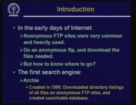 (Refer Slide Time: 19:32) Now it will be unfair to not to talk about the anonymous FTP as a technology which was searched for in the early days