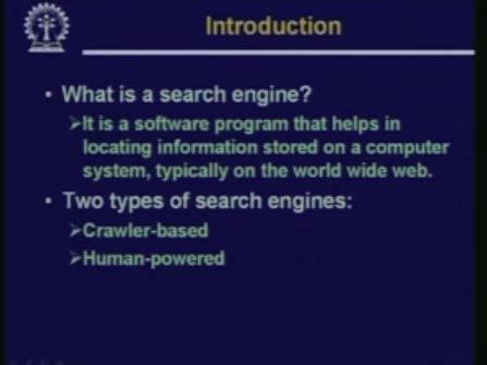 (Refer Slide Time: 01:52) We start by talking about search engines first. (Refer Slide Time: 01:58) Let us first try to understand what is a search engine?