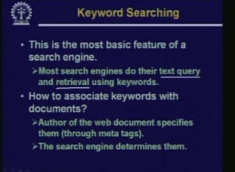 When we use these search engines, we use keywords to carry out the search. So this keyword searching is the most basic feature of a search engine.