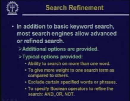 (Refer Slide Time: 43:28) Search refinement is another issue. In addition to the basic keyword search, most keywords allow advanced or refined search.