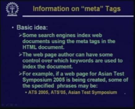 (Refer Slide Time: 45:41) The basic idea is simple. There is a Meta tag in HTML. So the web authors can specify some keywords using Meta tags.