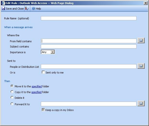E-MAIL RULES This new feature in OWA 2003 allows you to automatically file messages in your Inbox or in sub-folders based on criteria that you setup.