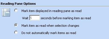 Reading Pane Options Here you can decide how to mark Inbox items as read when you view them from the Preview Pane.