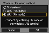 Easy Connection via WPS (PIN Mode) 4 5 6 7 Select [WPS (PIN mode)]. Press the <V> key to select [WPS (PIN mode)], then press <0>. Select [OK] and press <0> to go to the next screen.