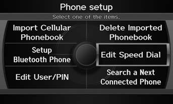 Bluetooth HandsFreeLink Setting Up Speed Dialing Registering a Voice Tag to a Speed Dial Entry H INFO/PHONE button Cellular Phone PHONE SETUP 1. Rotate i to select Edit Speed Dial. Press u. 2.