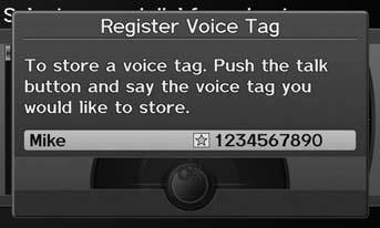 Bluetooth HandsFreeLink Editing User Name and PIN 4. Follow the prompt to enter a voice tag.