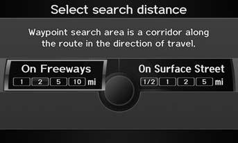 Routing & Guidance Edit Waypoint Search Area Edit Waypoint Search Area H INFO/PHONE button Setup Other Routing & Guidance Edit Waypoint Search Area Select the distance from your highlighted route