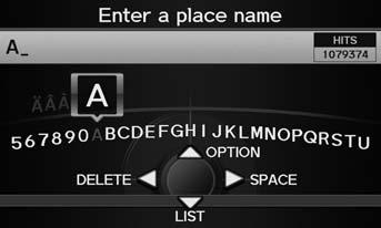 Entering a Destination Place Name Place Name H MENU button Place Name Enter the name of a place (e.g., business, hotel, restaurant) stored in the map database to use as the destination. 1.