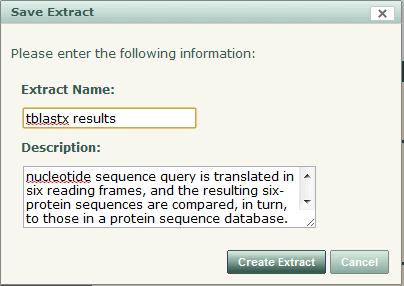 Step 3: Save the resulting data extract 1. Click the Extracts tab. The tblastx data extract displays. 2. Click the button. The Save Extract dialog box opens. 3. Enter a name and description for the data extract and click the button.