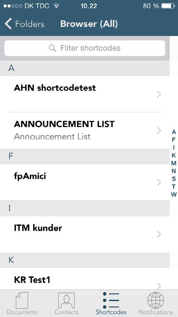 33 4.0 Shortcodes Through shortscodes you can find your predefined mailings lists. Tap on shortscodes in the bottom bar to access the page. Now you will se the folder view.